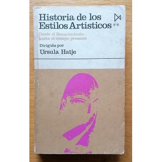 Historia de los estilos artísticos. II. Desde el Renacimiento hasta el tiempo presente